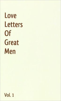 Love Letters of Great Men, Volume #1 - MPHOnline.com