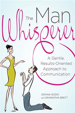 The Man Whisperer: A Gentle, Results-Oriented Approach to Communication - MPHOnline.com