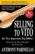 Selling to Vito the Very Important Top Officer: Get to the Top, Get to the Point, Get to the Sale