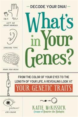 What's in Your Genes?: From the Color of Your Eyes to the Length of your Life, a Revealing look at Your Genetic Traits - MPHOnline.com