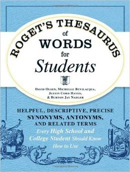 Roget's Thesaurus of Words for Students: Helpful, Descriptive, Precise Synonyms, Antonyms, and Related Terms Every High School and College Student Should Know How to Use - MPHOnline.com