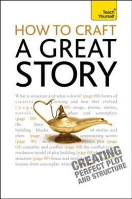 How to Craft a Great Story: A Teach Yourself Guide - MPHOnline.com