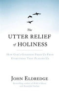 The Utter Relief of Holiness: How God's Goodness Frees Us From Everything That Plagues Us - MPHOnline.com