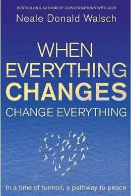 When Everything Changes, Change Everything: In a Time of Turmoil, a Pathway to Peace - MPHOnline.com