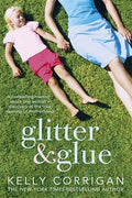 Glitter and Glue: A Compelling Memoir About One Woman's Discovery of the True Meaning of Motherhood - MPHOnline.com