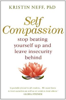 SELF COMPASSION STOP BEATING YOURSELF UP AND LEAVE INSECURIT - MPHOnline.com