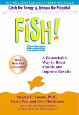 Fish! A Proven Way to Boost Morale and Improve Results - MPHOnline.com