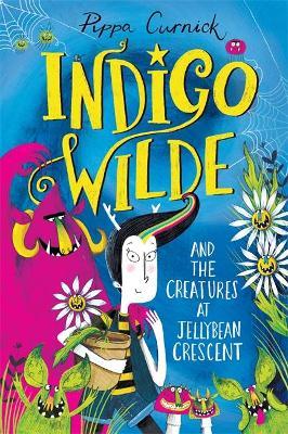 Indigo Wilde and the Creatures at Jellybean Crescent : Book 1 - MPHOnline.com