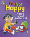 Emotions & Behaviours: I'm Not Happy - A book about feeling sad - MPHOnline.com