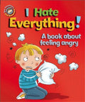 Emotions & Behaviours: I Hate Everything!: A book about feeling angry - MPHOnline.com