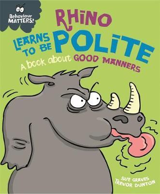 Behaviour Matters: Rhino Learns to be Polite - A book about good manners - MPHOnline.com