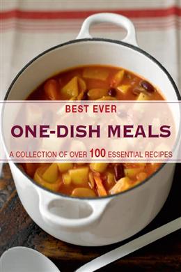 Best Ever: One-Dish Meals (A Collection of Over 100 Essential Recipes) - MPHOnline.com