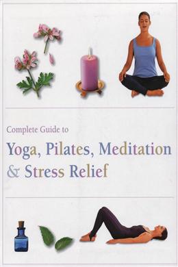 Complete Guide to Yoga, Pilates, Meditation & Stress Relief - MPHOnline.com