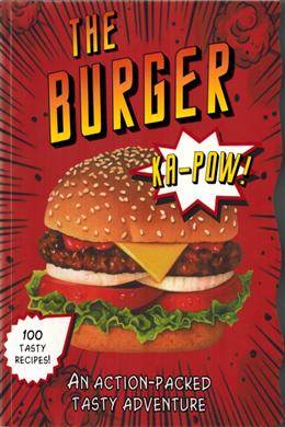 The Burger: 100 Tasty Recipes - MPHOnline.com