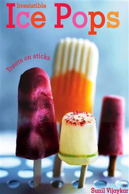 Irresistible Ice Pops: Treats On Sticks - MPHOnline.com