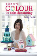 Creative Colour for Cake Decorating: 20 New Projects from the Bestselling Author of the Contemporary Cake Decorating Bible - MPHOnline.com