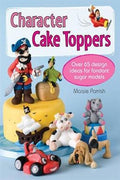 Character Cake Toppers: Over 65 Designs for Fondant Sugar Models - MPHOnline.com