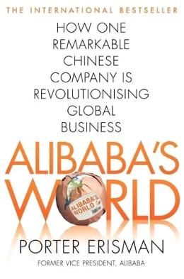 Alibaba's World: How a Remarkable Chinese Company is Changing the Face of Global Business - MPHOnline.com