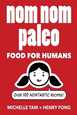 Nom Nom Paleo: Food for Humans - MPHOnline.com