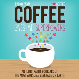 Cover of "Coffee Gives Me Superpowers" by Ryoko Iwata