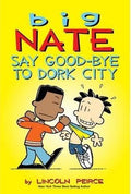 BIG NATE VOL 9: SAY GOOD-BYE TO DORK CITY - MPHOnline.com