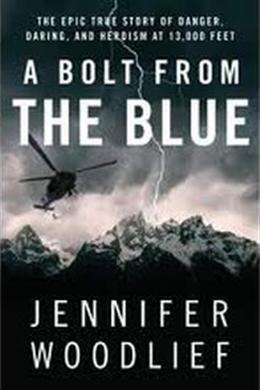 A Bolt From the Blue: The Epic True Story of Danger, Daring and Heroism at 13,000 Feet - MPHOnline.com