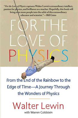 For the Love of Physics: From the End of the Rainbow to the Edge of Time - A Journey Through the Wonders of Physics - MPHOnline.com