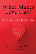 What Makes Love Last?: How to Build Trust and Avoid Betrayal - MPHOnline.com