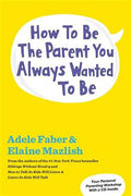 HOW TO BE THE PARENT YOU ALWAYS WANTED TO BE - MPHOnline.com