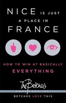 Nice Is Just a Place in France: How to Win at Basically Everything - MPHOnline.com