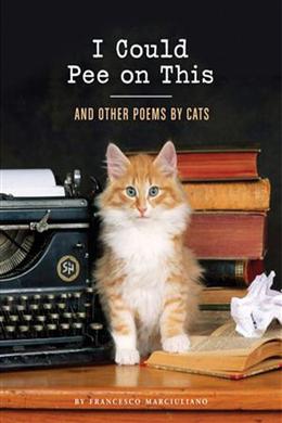 I COULD PEE ON THIS: AND OTHER POEMS BY CATS - MPHOnline.com