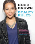 Bobbi Brown Beauty Rules: Fabulous Looks, Beauty Essentials, and Life Lessons - MPHOnline.com