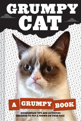 Grumpy Cat: A Grumpy Book: Disgruntled Tips and Activities Designed to Put a Frown on Your Face - MPHOnline.com