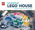 The Secrets of LEGO (R) House : Design, Play, and Wonder in the Home of the Brick - MPHOnline.com