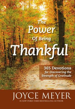 The Power of Being Thankful: 365 Devotions for Discovering the Strength of Gratitude - MPHOnline.com