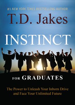 INSTINCT for Graduates: The Power to Unleash Your Inborn Drive and Face Your Unlimited Future - MPHOnline.com