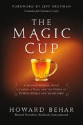 The Magic Cup : A Business Parable About a Leader, a Team, and the Power of Putting People and Values First - MPHOnline.com