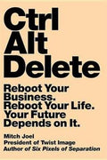 Ctrl Alt Delete: Reboot Your Business. Reboot Your Life. Your Future Depends on It. - MPHOnline.com