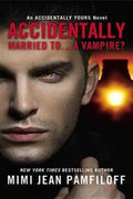 Accidentally Married To...A Vampire? (Accidentally Yours series #2) - MPHOnline.com