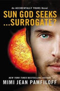 Sun God Seeks...Surrogate? (Accidentally Yours series #3) - MPHOnline.com
