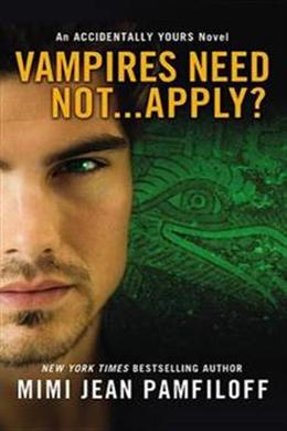 Vampires Need Not...Apply? (Accidentally Yours #4) - MPHOnline.com