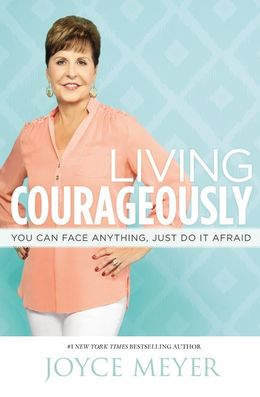Living Courageously: You Can Face Anything, Just Do It Afraid - MPHOnline.com