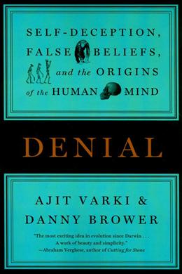 Denial: Self-Deception, False Beliefs, and the Origins of the Human Mind - MPHOnline.com