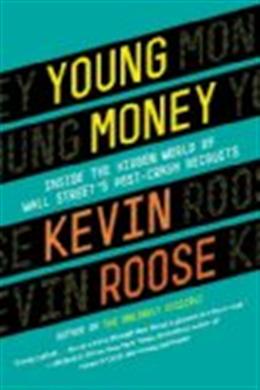 Young Money: Inside the Hidden World of Wall Street's Post-Crash Recruits - MPHOnline.com