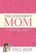 THE CONFIDENT MOM: GUIDING YOUR FAMILY WITH GOD`S STRENGTH - MPHOnline.com