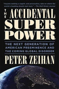 The Accidental Super Power: The Next Generation Of American Preeminence And The Coming Global Disorder - MPHOnline.com