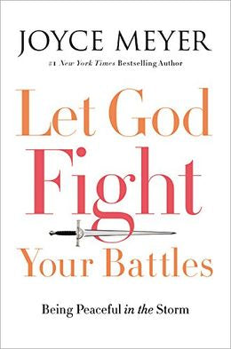 Let God Fight Your Battles: Being Peaceful in the Storm - MPHOnline.com