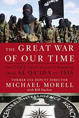 The Great War of Our Time: The CIA's Fight Against Terrorism--From al Qa'ida to ISIS - MPHOnline.com