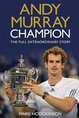 Andy Murray: Champion: The Full Extraordinary Story - MPHOnline.com