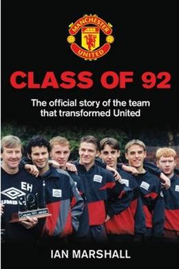 Class of 92 (The Official Story of the Team that Transformed United) - MPHOnline.com